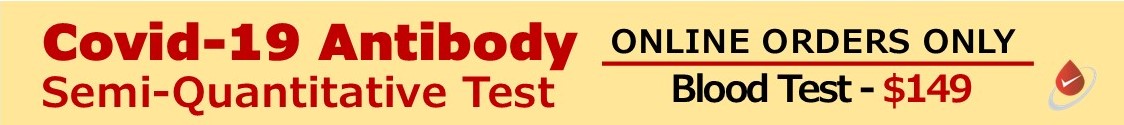 Covid 19 Antibody Semi Quantitative Blood Test $149 ONLINE ORDERS ONLY